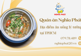 Quán Ăn Nghĩa Phát - Địa điểm ăn uống lý tưởng tại TPHCM
